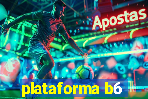 plataforma b6